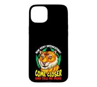 Carcasa para iPhone 15 Plus Tiger Funny Sarcasm Acércate y Dime más