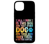 Carcasa para iPhone 15 Plus Todo lo Que Necesito es Este Perro y Ese Otro Amante de los Perros Divertidos