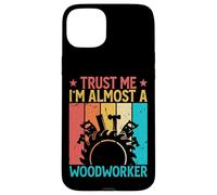 Carcasa para iPhone 15 Plus Trust Me I'm Almost A Woodworker - Funny Carpentry Carpenter