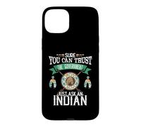Carcasa para iPhone 15 Plus Trust The Government Just Ask An Indian Native American Day