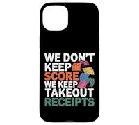 Carcasa para iPhone 15 Plus We Don't Keep Score We Keep Takeout Receipts