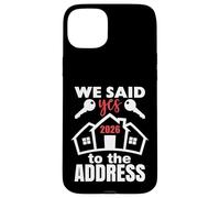 Carcasa para iPhone 15 Plus We Said Yes To The Address 2026 First Time Homeowner Couples