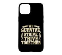 Carcasa para iPhone 15 Plus We Survive, Strive, Thrive Together Equipo de motivación