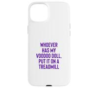 Carcasa para iPhone 15 Plus Whoever Has My Voodoo Doll, Put It On A Treadmill Exercise