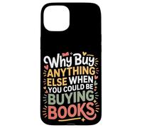 Carcasa para iPhone 15 Plus Why Buy Anything Else When You Could Be Buying Books -