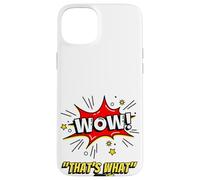 Carcasa para iPhone 15 Plus Wow That's What She Funny Quote