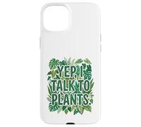 Carcasa para iPhone 15 Plus Yep, I Talk To Plants Funny Plant Lover Gardening Humor