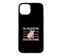 Carcasa para iPhone 15 Plus Yes I Talk To My Pigs Are Good Listeners Funny Pig Lover