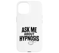Carcasa para iPhone 15 Pregúntame sobre hipnosis Funny Conversation Starter