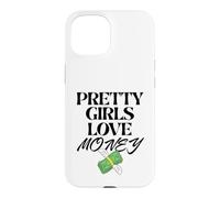 Carcasa para iPhone 15 Pretty Girls Love Money - Diseño Divertido para Mujer, Cita de Moda