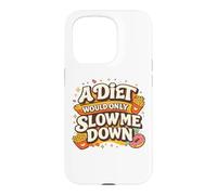 Carcasa para iPhone 15 Pro A Diet Would Only Slow Me Down Funny Foodie Snack Lover