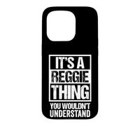 Carcasa para iPhone 15 Pro A Reggie Thing You Wouldn't Understand First Name Nickname