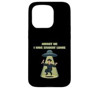 Carcasa para iPhone 15 Pro Abduct Me Tengo Préstamos Estudiantiles Funny Alien Secuestro