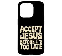 Carcasa para iPhone 15 Pro Accept Jesus Before It's Too Late Fe Salvación |-