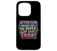 Carcasa para iPhone 15 Pro After God Made Me In 2012 He Said Tada Fiesta de cumpleaños para Mujer