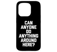 Carcasa para iPhone 15 Pro ¿Alguien Puede Hacer Algo por aquí? - Sarcástico Dicho Divertido