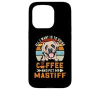 Carcasa para iPhone 15 Pro All I Want Is To Drink Coffee and Pet My Dog Mastiff Puppy