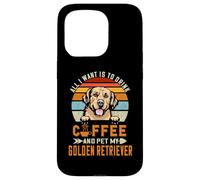 Carcasa para iPhone 15 Pro All I Want Is To Drink Coffee & Pet My Dog Golden Retriever