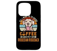 Carcasa para iPhone 15 Pro All I Want Is To Drink Coffee & Pet My Rhodesian Ridgeback