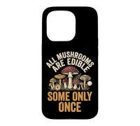 Carcasa para iPhone 15 Pro All Mushrooms Are Edible Some Only Once