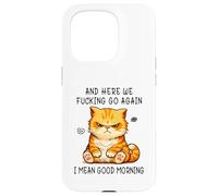 Carcasa para iPhone 15 Pro and Here We Go Again Good Morning Angry Cat Meme Coworkers
