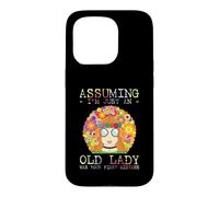 Carcasa para iPhone 15 Pro Assuming I'm Just An Old Lady Was Your First Mistake Hippie
