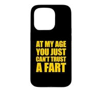 Carcasa para iPhone 15 Pro At My Age You Just Can't Trust A Fart