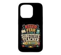 Carcasa para iPhone 15 Pro Back To School Never Fear The Substitute Teacher Is Here