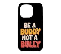 Carcasa para iPhone 15 Pro Be Buddy Not Bully End Bullying Unity Day Anti Bullying