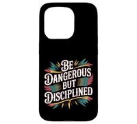 Carcasa para iPhone 15 Pro Be Dangerous But Disciplined Motivación de Fuerza -