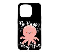 Carcasa para iPhone 15 Pro Be Happy Every Day - Cita Motivacional con diseño de Pulpo