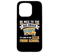 Carcasa para iPhone 15 Pro Be Nice to The Bus Driver, Funny School Bus Driver