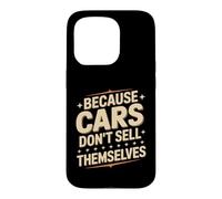 Carcasa para iPhone 15 Pro Because Cars Don't Sell Themselves Vendedor de Autos