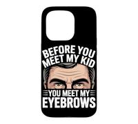 Carcasa para iPhone 15 Pro Before You Meet MY Kid You Meet MY Eyebrows