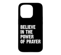 Carcasa para iPhone 15 Pro Believe In The Power of Prayer