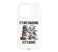Carcasa para iPhone 15 Pro Book Dragon It's Not Hoarding if It's Books Sign Bookish