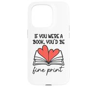 Carcasa para iPhone 15 Pro Books Are My Valentine If You were a Book Youd Be Fine Print
