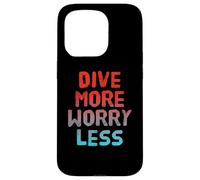 Carcasa para iPhone 15 Pro Buceo Humor Texto Divertido para Personas Divertido Buceo Más Preocúpate Menos