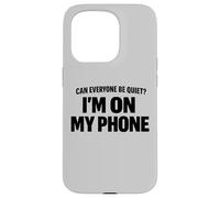 Carcasa para iPhone 15 Pro Can Everyone Be Quiet I'm On My Phone Cita Divertida