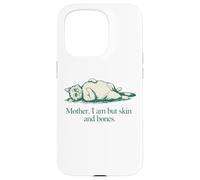 Carcasa para iPhone 15 Pro Cita de Gato Mother I Am But Skin and Bones
