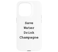 Carcasa para iPhone 15 Pro Citation Champagne Humour Save Water Drink Champagne