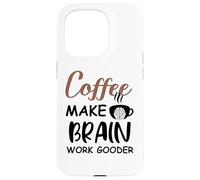 Carcasa para iPhone 15 Pro Coffee Make Brain Work Gooder Sign Fueled by Coffee Sarcasm