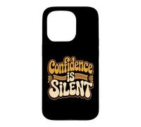 Carcasa para iPhone 15 Pro Confidence Is Silent Quiet Self-Belief Strength