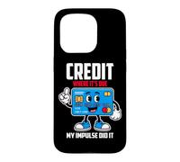 Carcasa para iPhone 15 Pro Credit Where IT S Due MY Impulse Did IT