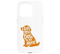 Carcasa para iPhone 15 Pro Cute Puppy Lover Humor Left My Dog Funny At Home Wagging