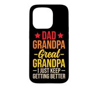 Carcasa para iPhone 15 Pro Dad Grandpa Great Grandpa I Just Keep Getting Better