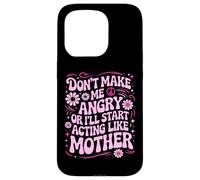 Carcasa para iPhone 15 Pro Diseño Divertido con Texto en inglés Don't Make Me Angry Or I'Ll Act Like My Mother