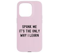 Carcasa para iPhone 15 Pro Divertido BDSM Spank Me Only Way Voy a Aprender Kinky Sumisa
