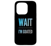 Carcasa para iPhone 15 Pro Divertido diseño de Texto de Wait I'm Goated Funny Goated Significado