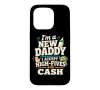 Carcasa para iPhone 15 Pro Divertido Nuevo Papá Nuevo Padre High Five Cash Humor